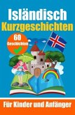 60 Kurzgeschichten auf Isländisch   Ein zweisprachiges Buch auf Deutsch und Isländisch   Ein Buch zum Erlernen der islän