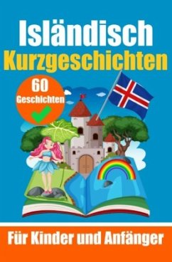 60 Kurzgeschichten auf Isländisch   Ein zweisprachiges Buch auf Deutsch und Isländisch   Ein Buch zum Erlernen der islän - de Haan, Auke