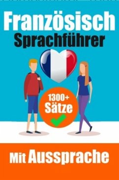 Französischer Sprachführer: 1300+ Sätze mit deutschen Übersetzungen und Ausspracheführer   Sprechen Sie Französisch mit - de Haan, Auke