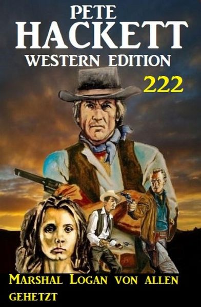 Marshal Logan von allen gehetzt: Pete Hackett Western Edition 222 (eBook, ePUB) Marshal Logan von allen gehetzt: Pete Hackett Western Edition 222 (eBook, ePUB)