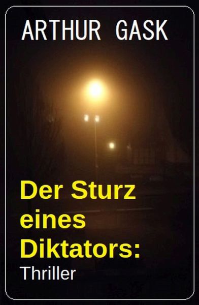 Der Sturz eines Diktators: Thriller (eBook, ePUB) Der Sturz eines Diktators: Thriller (eBook, ePUB)