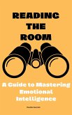 Reading the Room: A Guide to Mastering Emotional Intelligence (eBook, ePUB)