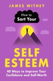 How to Sort Your Self-Esteem (eBook, ePUB)