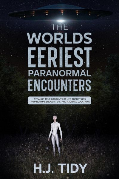 The Worlds Eeriest Paranormal Encounters (eBook, ePUB)