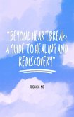 "Beyond Heartbreak: A Guide to Healing and Rediscovery" (eBook, ePUB) "Beyond Heartbreak: A Guide to Healing and Rediscovery" (eBook, ePUB)