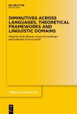 Diminutives across Languages, Theoretical Frameworks and Linguistic Domains (eBook, ePUB)