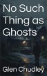 No Such Thing as Ghosts (eBook, ePUB) - Bild 1