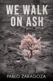 We Walk On Ash (eBook, ePUB) We Walk On Ash (eBook, ePUB)