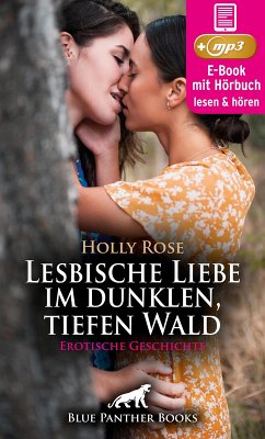 Lesbische Liebe im dunklen, tiefen Wald   Erotik Audio Story   Erotisches Hörbuch (eBook, ePUB) - Rose, Holly