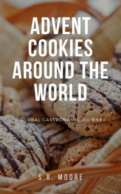 Advent Cookies Around the World: A Global Gastronomic Journey (eBook, ePUB) - Moore, S. R.