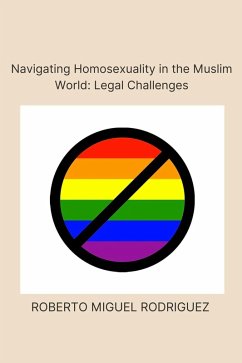 Navigating Homosexualism in the Muslim World: Legal Challenges (eBook, ePUB) - Rodriguez, Roberto Miguel