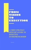 From Vision to Execution: A Chief Strategy Officer's Guide to Effective Entrepreneurship (eBook, ePUB)