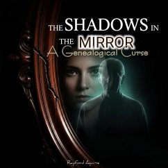 The Shadows In The Mirror VOL.1: A Genealogical Curse (eBook, ePUB) - Aquirre, Rayford