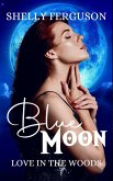 Blue Moon (Love In The Woods, #1) (eBook, ePUB)