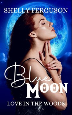 Blue Moon (Love In The Woods, #1) (eBook, ePUB) - Ferguson, Shelly