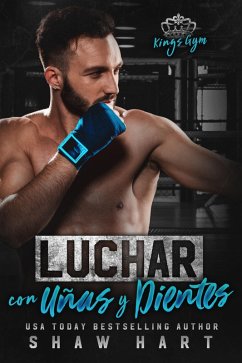 Luchar con uñas y dientes (Kings Gym, #2) (eBook, ePUB) - Hart, Shaw