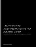 The JV Marketing Advantage: Multiplying Your Business's Growth - A Guide for Business Owners Seeking Growth, Exit Strategies or Retirement (eBook, ePUB)