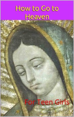 How to Go to Heaven for Teen Girls (How to Go to Heaven: A Must-Read Series for all Christians) (eBook, ePUB) - Mains, Mike