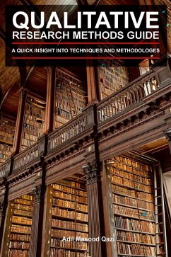 Qualitative Research Methods Guide: A Quick Insight into Techniques and Methodologies (eBook, ePUB) - Qazi, Adil Masood