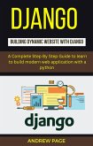 Django Building Dynamic Website With Django : A Complete Step By Step Guide To Learn to Build Modern Web Application with a Python (eBook, ePUB)