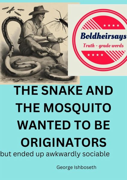 The Snake And The Mosquito Wanted To Be Originators (2, #13) (eBook, ePUB) The Snake And The Mosquito Wanted To Be Originators (2, #13) (eBook, ePUB)