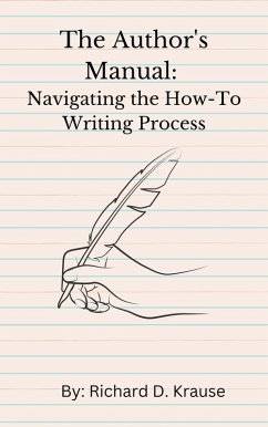 The Author's Manual: Navigating the How-To Writing Process (eBook, ePUB) - Krause, Richard D.