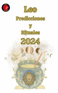 Leo Predicciones y Rituales 2024 (eBook, ePUB) - Rubi, Alina A; Rubi, Angeline