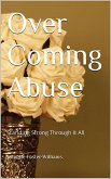 Over Coming Abuse: Standing Strong Through It All (eBook, ePUB)