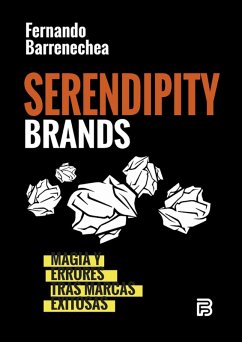 Serendipity Brands. Magia y errores tras marcas exitosas (eBook, ePUB) - Barrenechea, Fernando