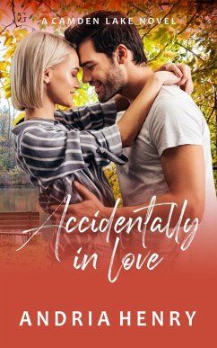 Accidentally in Love (A Camden Lake Novel, #2) (eBook, ePUB) - Henry, Andria