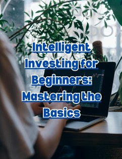 Intelligent Investing for Beginners: Mastering the Basics (eBook, ePUB) - Books, People With