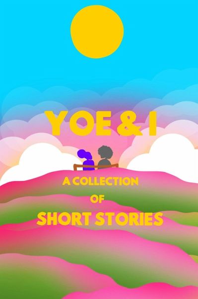 Yoe & I, A Collection Of Short Stories (eBook, ePUB)