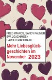 Mehr Liebesglückgeschichten im November 2023 (eBook, ePUB) Mehr Liebesglückgeschichten im November 2023 (eBook, ePUB)