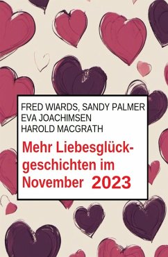 Mehr Liebesglückgeschichten im November 2023 (eBook, ePUB) - Wiards, Fred; Joachimsen, Eva; Palmer, Sandy; Macgrath, Harold