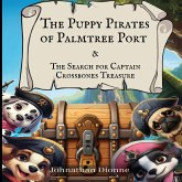 The Puppy Pirates of Palmtree Port & the Search for Captain Crossbones Treasure