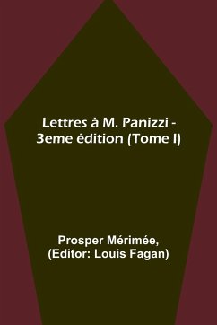 Lettres à M. Panizzi - 3eme édition (Tome I) - Mérimée, Prosper