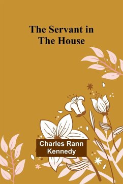 The Servant in the House - Kennedy, Charles Rann