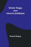 Victor Hugo, son oeuvre poétique