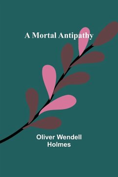 A Mortal Antipathy - Holmes, Oliver Wendell