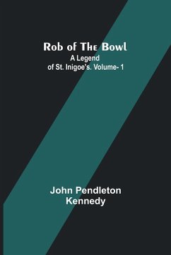 Rob of the Bowl - Kennedy, John Pendleton
