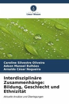 Interdisziplinäre Zusammenhänge: Bildung, Geschlecht und Ethnizität - Oliveira, Caroline Silvestre;Bulhões, Adson Manoel;Nogueira, Arnaldo César