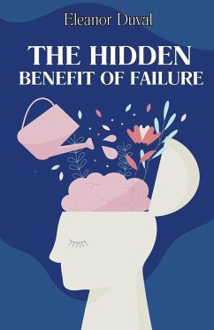 The Hidden Benefit of Failure - Duval, Eleanor