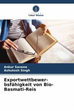 Exportwettbewer- bsfähigkeit von Bio-Basmati-Reis - Saxena, Ankur;Singh, Ashutosh