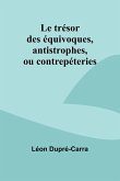 Le trésor des équivoques, antistrophes, ou contrepéteries