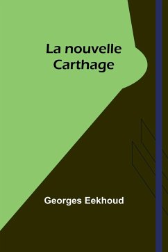 La nouvelle Carthage - Eekhoud, Georges