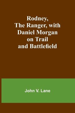 Rodney, the Ranger, with Daniel Morgan on Trail and Battlefield - Lane, John V.