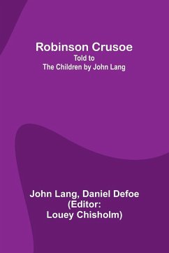 Robinson Crusoe; Told to the Children by John Lang - Lang, John