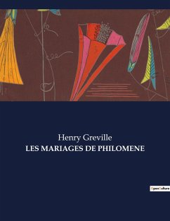 LES MARIAGES DE PHILOMENE - Greville, Henry