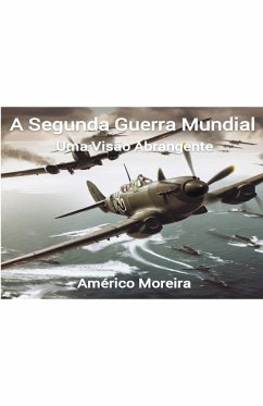 A Segunda Guerra Mundial - Moreira, Américo