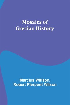 Mosaics of Grecian History - Willson, Marcius; Wilson, Robert Pierpont